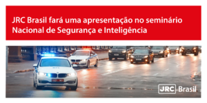 JRC Brasil participa de Seminario de Segurança e Inteligência